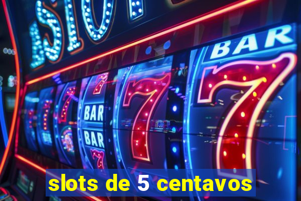 slots de 5 centavos